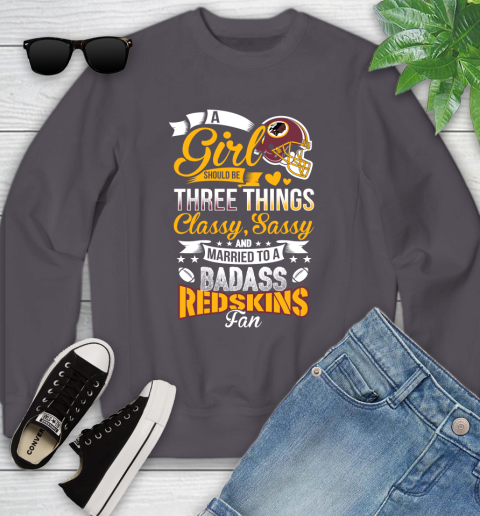 Washington Redskins NFL Football A Girl Should Be Three Things Classy Sassy And A Be Badass Fan Youth Sweatshirt 5