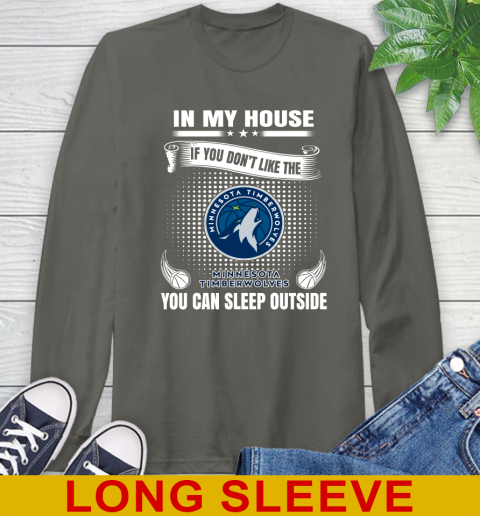 Minnesota Timberwolves NBA Basketball In My House If You Don't Like The Timberwolves You Can Sleep Outside Shirt Long Sleeve T-Shirt 10