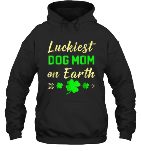 St Patricks Day Luckiest Dog Mom On Earth Hoodie