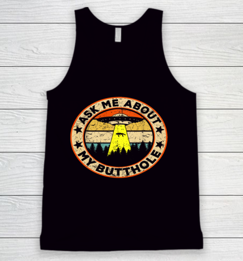 Ask Me About My Butthole Funny UFO Alien Abduction Vintage Tank Top