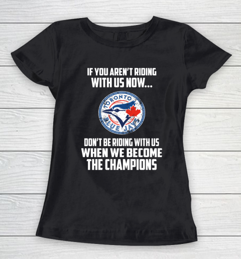 MLB Toronto Blue Jays Baseball We Become The Champions Women's T-Shirt