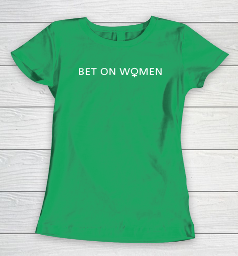 BET ON WOMEN Women's T-Shirt 5