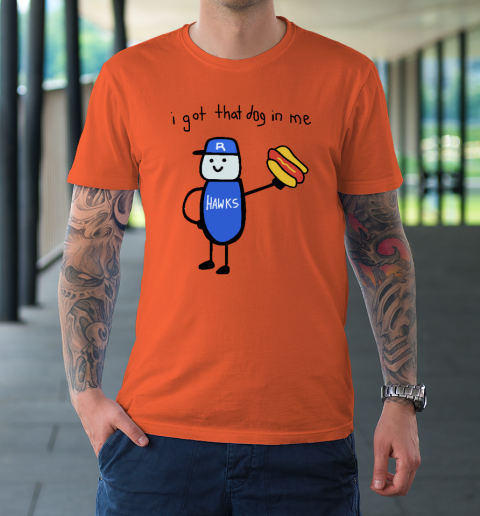 I Got That Dog In Me Funny T-Shirt 2