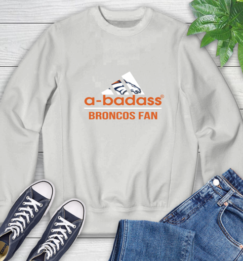 NFL A Badass Denver Broncos Fan Adidas Football Sports Sweatshirt 5