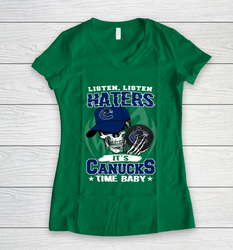 Listen Haters It is CANUCKS Time Baby NHL Women's V-Neck T-Shirt 3