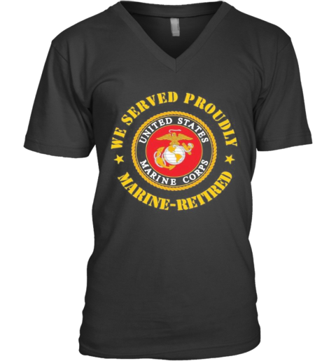 We Served Proudly Marine Retired United States Marine Corps Logo V-Neck T-Shirt
