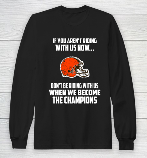 NFL Cleveland Browns Football We Become The Champions Long Sleeve T-Shirt