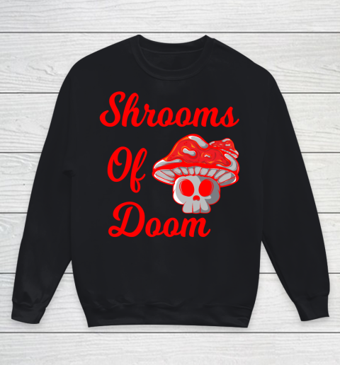 Shrooms Of Doom Shirt Youth Sweatshirt