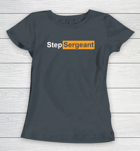 Step Sergeant Women's T-Shirt 3
