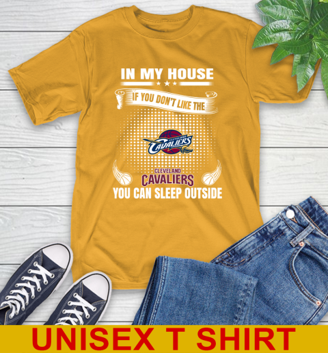 Cleveland Cavaliers NBA Basketball In My House If You Don't Like The Cavaliers You Can Sleep Outside Shirt T-Shirt 2