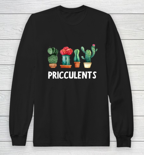 Funny Cactus Pricculents silly pun succulents Long Sleeve T-Shirt