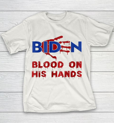 Biden Blood On His Hands Anti Biden Youth T-Shirt