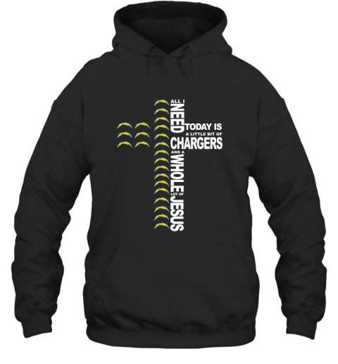 NFL All I Need Today Is A Little Bit Of Los Angeles Chargers And A Whole Lot Of Jesus Football DHQuIL7ExO8 hoodie 23 95 151514 front black