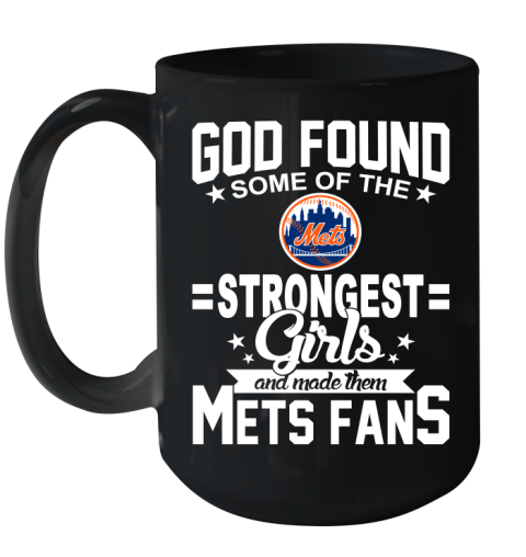 New York Mets MLB Baseball God Found Some Of The Strongest Girls Adoring Fans Ceramic Mug 15oz