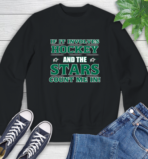 NHL If It Involves Hockey And The Dallas Stars Count Me In Sports Sweatshirt 2