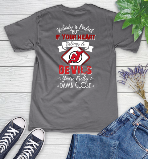 NHL Hockey New Jersey Devils Nobody Is Perfect But If Your Heart Belongs To Devils You're Pretty Damn Close Shirt Women's V-Neck T-Shirt 9
