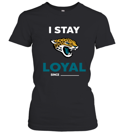 Jacksonville Jaguars I Stay Loyal Since Personalized Women's T-Shirt