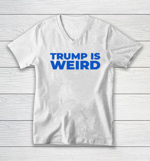 Trump Is Weird V-Neck T-Shirt