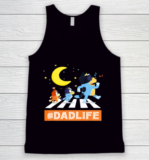 #Dadlife Blueys Dad Life Family Lover In My Life Fathers day Tank Top