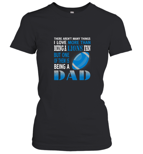 I Love More Than Being A Lions Fan Being A Dad Football Women's T-Shirt