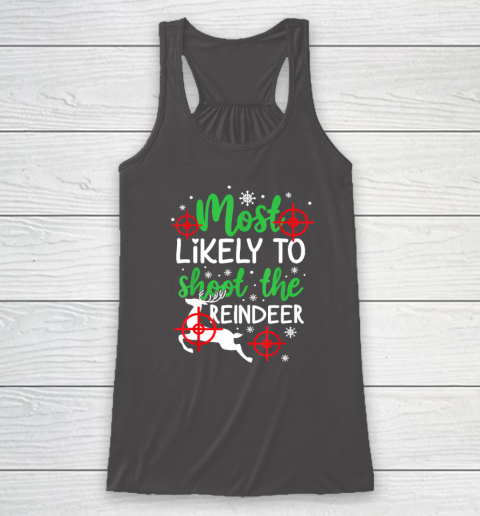 Most Likely To Shoot The Reindeer Funny Holiday Christmas Racerback Tank 6