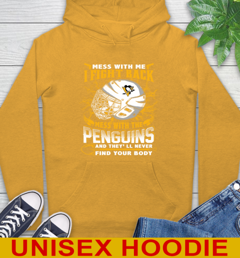 Pittsburgh Penguins Mess With Me I Fight Back Mess With My Team And They'll Never Find Your Body Shirt Hoodie 2