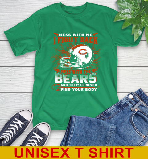NFL Football Chicago Bears Mess With Me I Fight Back Mess With My Team And They'll Never Find Your Body Shirt T-Shirt 7