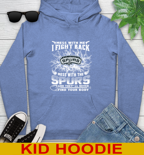 NBA Basketball San Antonio Spurs Mess With Me I Fight Back Mess With My Team And They'll Never Find Your Body Shirt Youth Hoodie 12