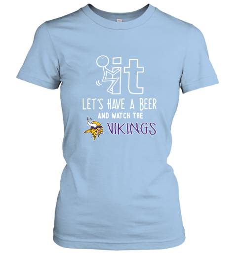 NFL Fuck It Let's Have A Beer And Watch The MINNESOTA VIKINGS LOGO giyo fuck it lets have a beer and watch the minnesota ladies t shirt 20 front light blue