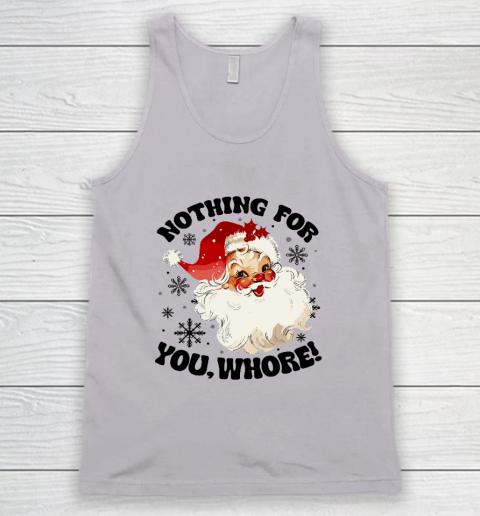 Nothing For You Whore Funny Santa Claus Christmas Tank Top - Image 3