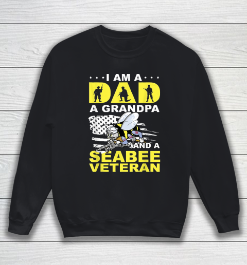 Grandpa Funny Gift Apparel  I'm A Dad A Grandpa And Navy Seabee Veteran Sweatshirt