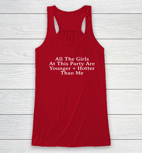 Selena Gomez All The Girls At This Party Are Younger And Hotter Than Me Racerback Tank 3