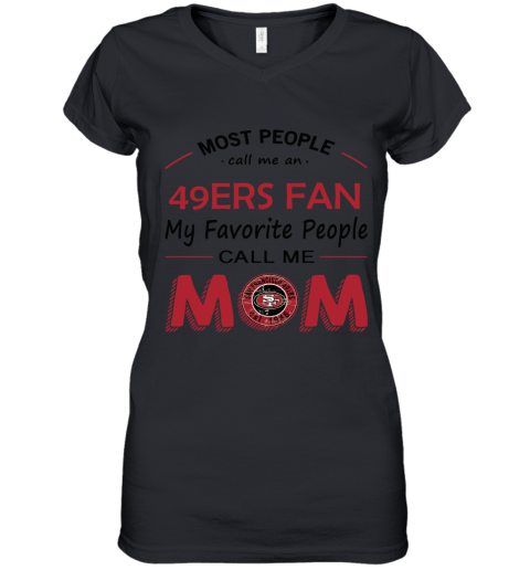 Most People Call Me San Francisco 49ers Fan Football Mom Women's V-Neck T-Shirt