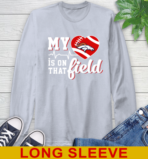 NFL My Heart Is On That Field Football Sports Denver Broncos Long Sleeve T-Shirt - Image 7