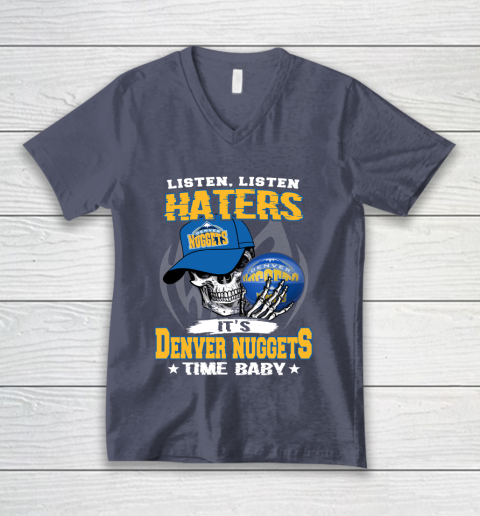 Listen Haters It is NUGGETS Time Baby NBA V-Neck T-Shirt 7