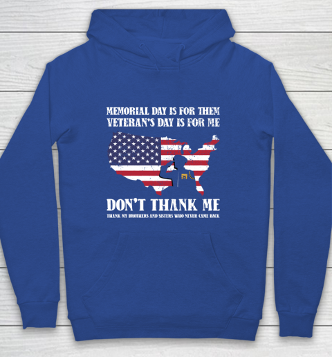 Veteran Shirt Memorial Day Is For Them Veteran's Day Is For Me  Funny Father's Day Youth Hoodie 6