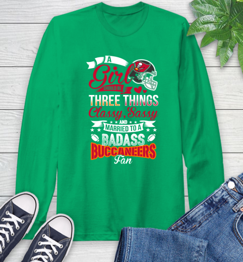 Tampa Bay Buccaneers NFL Football A Girl Should Be Three Things Classy Sassy And A Be Badass Fan Long Sleeve T-Shirt 8