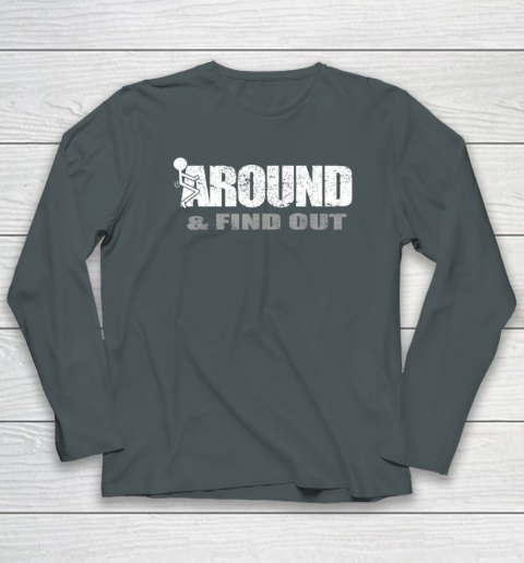 Fuck Around And Find Out Funny Long Sleeve T-Shirt 3