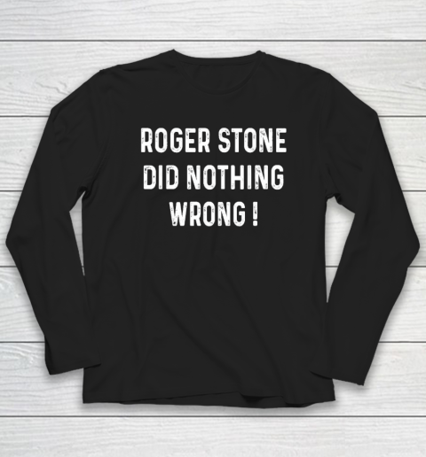 Roger Stone Did Nothing Wrong Long Sleeve T-Shirt
