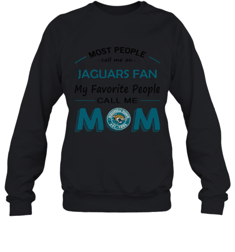 Most People Call Me Jacksonville Jaguars Fan Football Mom Sweatshirt