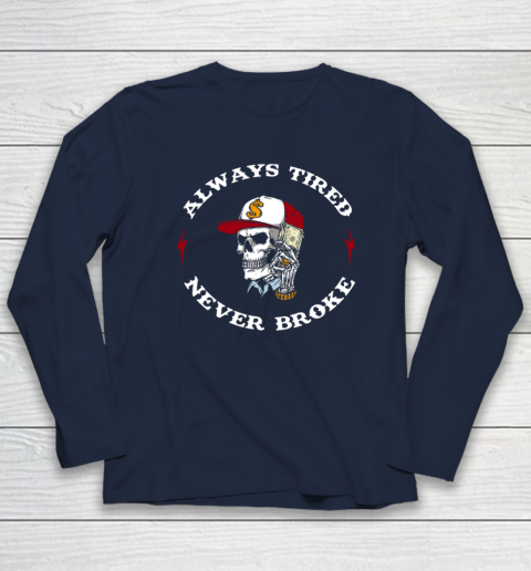 Skull Always Tired Never Broke Long Sleeve T-Shirt 2