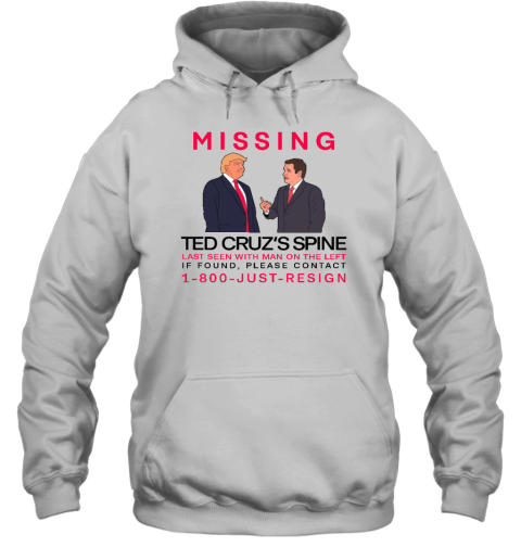 Missing Ted Cruz's Spine Last Seen With Man On The Left Hoodie - Topshirtpro