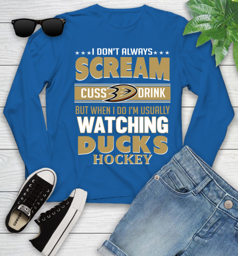 Anaheim Ducks NHL Hockey I Scream Cuss Drink When I'm Watching My Team Youth Long Sleeve 10
