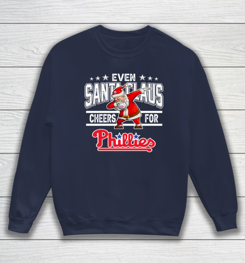 Philadelphia Phillies Even Santa Claus Cheers For Christmas MLB Sweatshirt 2