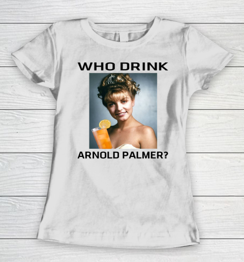 Who Drink Arnold Palmer Funny Shirt Women's T-Shirt