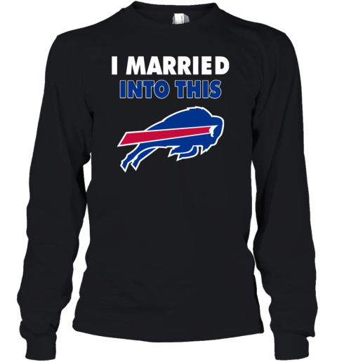 I Married Into This Buffalo Bills Football Nfl Youth Long Sleeve