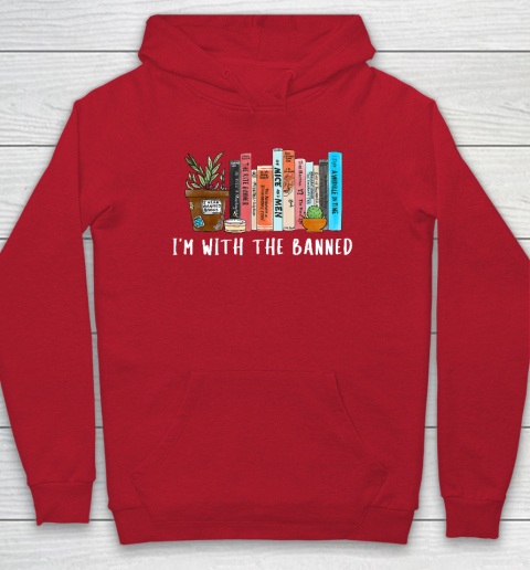 I'm with The Banned Books I Read Banned Books Lovers Hoodie 6