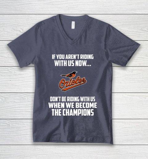 MLB Baltimore Orioles Baseball We Become The Champions V-Neck T-Shirt 7