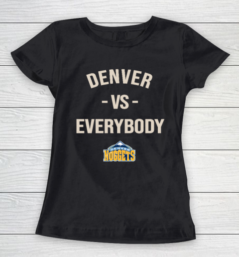 Denver Nuggets Vs Everybody Women's T-Shirt