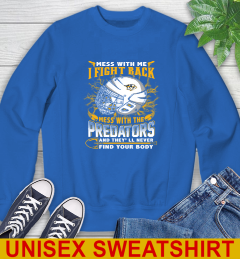 NHL Hockey Nashville Predators Mess With Me I Fight Back Mess With My Team And They'll Never Find Your Body Shirt Sweatshirt - Image 12